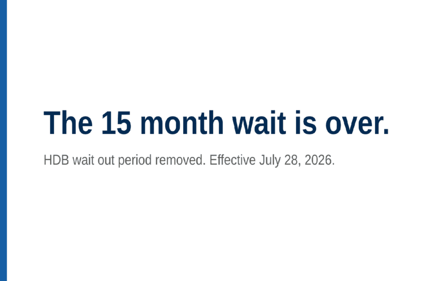 The 15 month wait out period for HDB resale flats has been removed, effective July 28, 2026